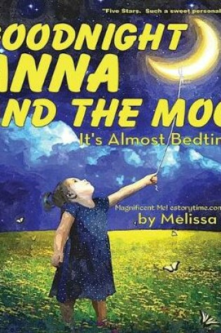 Cover of Goodnight Anna and the Moon, It's Almost Bedtime