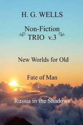 Cover of H. G. Wells Non-Fiction TRIO v.3