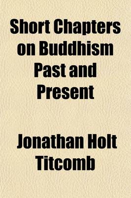 Book cover for Short Chapters on Buddhism Past and Present