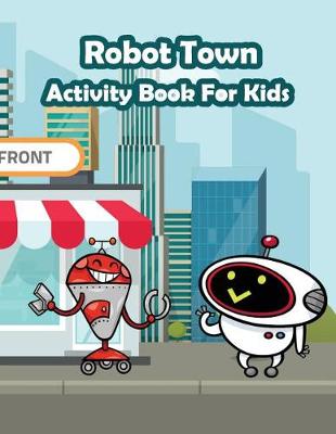 Book cover for Robot Town Activity Book for Kids