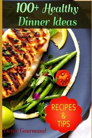 Cover of 100+ Healthy Dinner Ideas