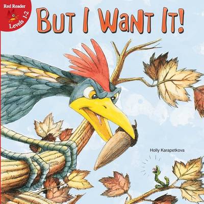 Cover of But I Want It!