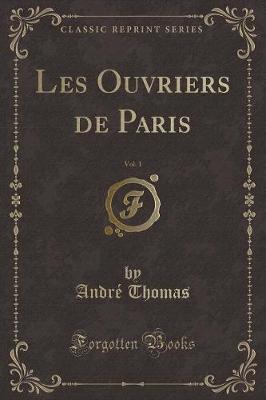 Book cover for Les Ouvriers de Paris, Vol. 1 (Classic Reprint)