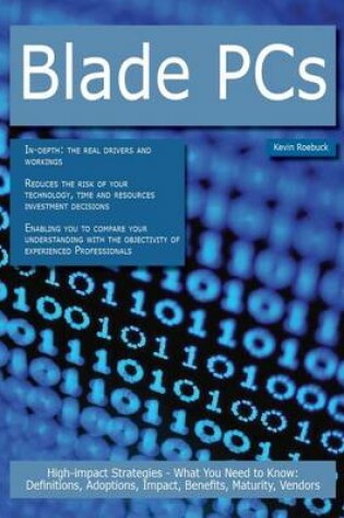 Cover of Blade PCs: High-Impact Strategies - What You Need to Know: Definitions, Adoptions, Impact, Benefits, Maturity, Vendors