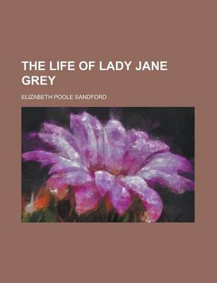 Book cover for The Life of Lady Jane Grey