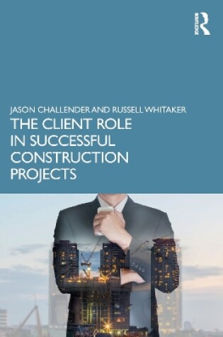 Cover of The Client Role in Successful Construction Projects