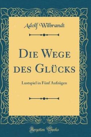 Cover of Die Wege Des Glücks