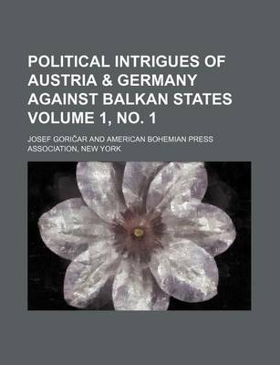 Book cover for Political Intrigues of Austria & Germany Against Balkan States Volume 1, No. 1