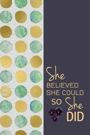Cover of She Believed She Could So She Did - A Journal of Sophistication (Design 4)