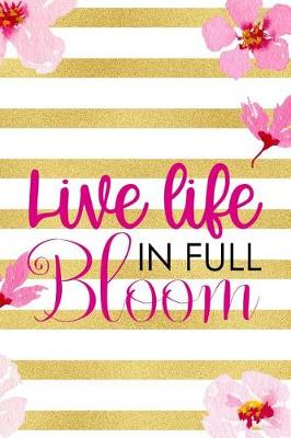 Book cover for Live Life In Full Bloom