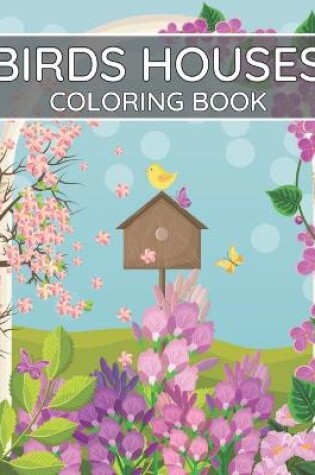 Cover of Birds Houses Coloring Book