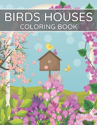 Book cover for Birds Houses Coloring Book