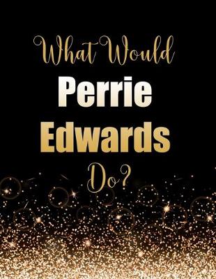 Book cover for What Would Perrie Edwards Do?