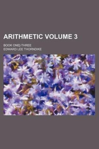 Cover of Arithmetic Volume 3; Book One[-Three