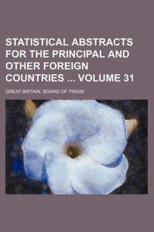 Cover of Statistical Abstracts for the Principal and Other Foreign Countries Volume 31