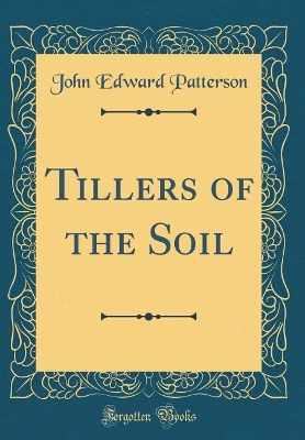 Book cover for Tillers of the Soil (Classic Reprint)