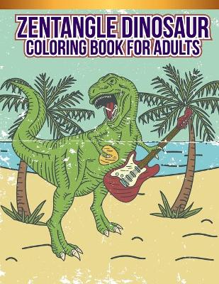 Book cover for Zentangle dinosaur Coloring Book For Adults