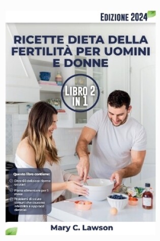 Cover of Ricette dietetiche per la fertilità per uomini e donne 2 in 1