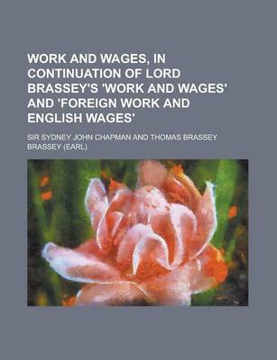 Book cover for Work and Wages, in Continuation of Lord Brassey's 'Work and Wages' and 'Foreign Work and English Wages'