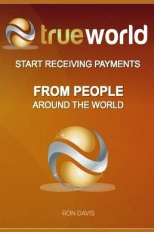 Cover of Trueworld - Start Receiving Payments from People Around the World