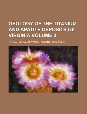 Book cover for Geology of the Titanium and Apatite Deposits of Virginia Volume 3