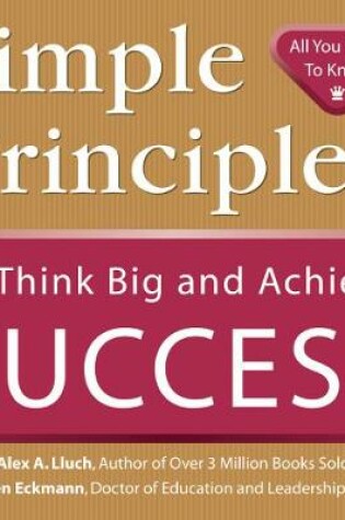 Cover of Simple Principles to Think Big & Achieve Success