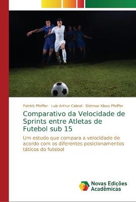 Book cover for Comparativo da Velocidade de Sprints entre Atletas de Futebol sub 15