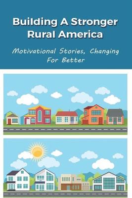 Cover of Building A Stronger Rural America