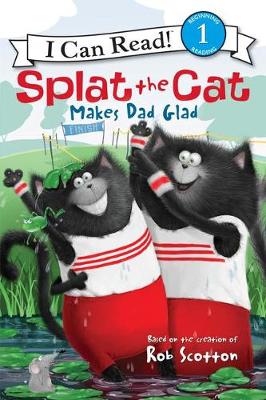 Book cover for Splat the Cat Makes Dad Glad