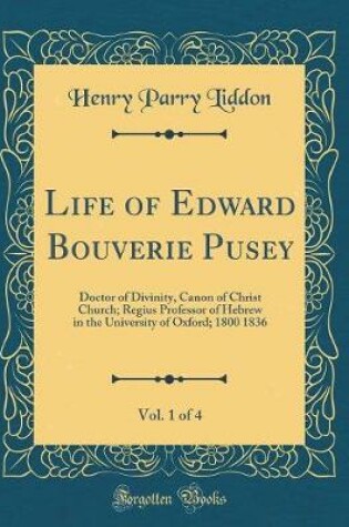 Cover of Life of Edward Bouverie Pusey, Vol. 1 of 4
