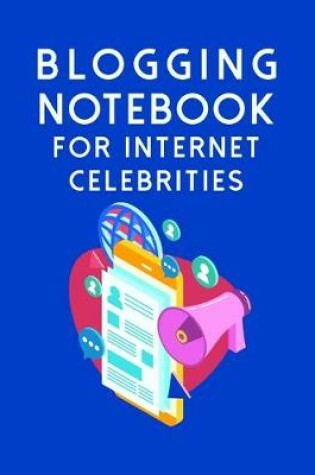 Cover of Blogging Notebook For Internet Celebrities