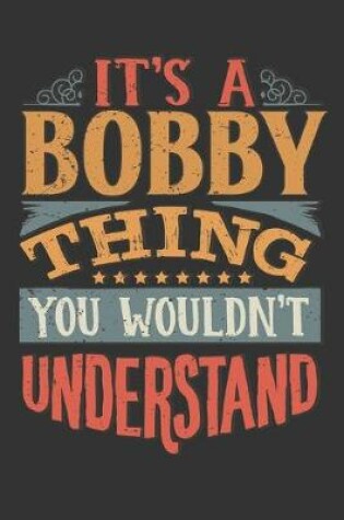 Cover of Its A Bobby Thing You Wouldnt Understand