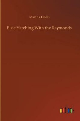 Cover of Elsie Yatching With the Raymonds