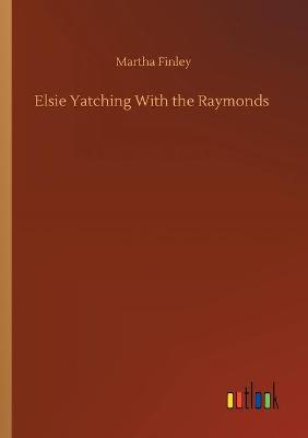 Book cover for Elsie Yatching With the Raymonds
