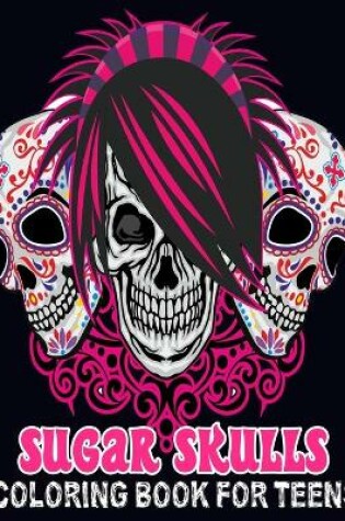 Cover of Sugar Skulls Coloring Book for Teens