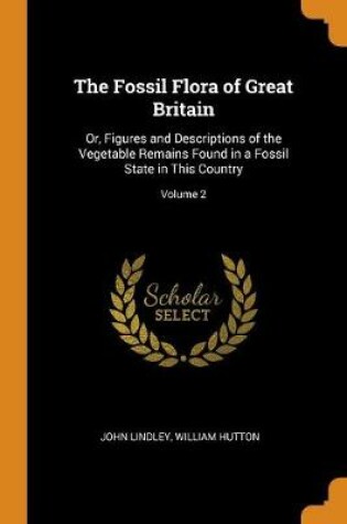 Cover of The Fossil Flora of Great Britain