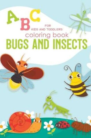 Cover of Bugs and insects coloring book for kids and toddlers