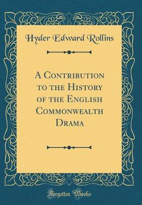 Book cover for A Contribution to the History of the English Commonwealth Drama (Classic Reprint)