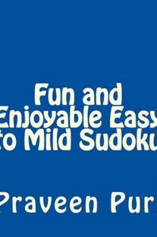 Cover of Fun and Enjoyable Easy to Mild Sudoku