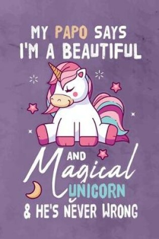 Cover of My Papo Says I'm a Beautiful And Magical Unicorn & She's Never Wrong