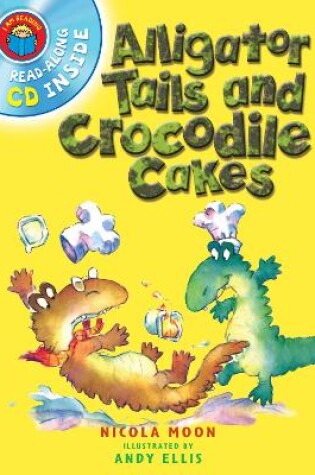 Cover of I Am Reading with CD: Alligator Tails and Crocodile Cakes