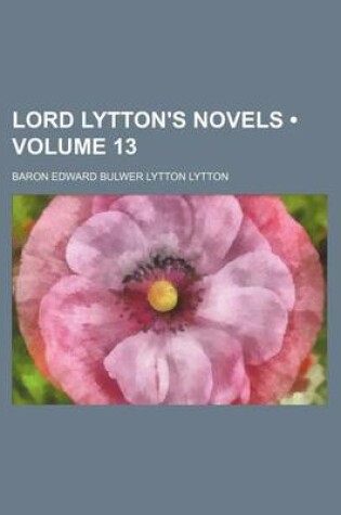 Cover of Lord Lytton's Novels (Volume 13)