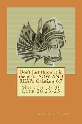 Book cover for Don't Just throw it in the plate; SOW AND REAP!!