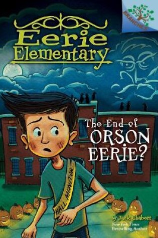 Cover of The End of Orson Eerie? a Branches Book (Eerie Elementary #10)