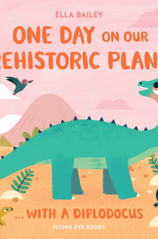 Cover of One Day on our Prehistoric Planet... with a Diplodocus