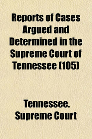 Cover of Reports of Cases Argued and Determined in the Supreme Court of Tennessee (Volume 105)