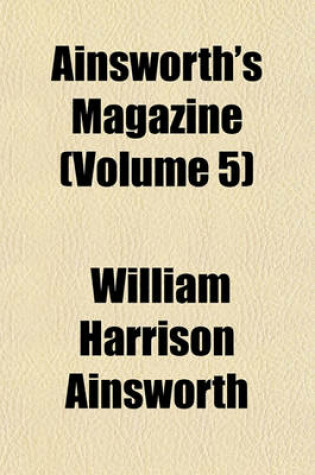 Cover of Ainsworth's Magazine (Volume 5)