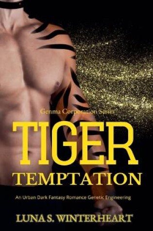 Cover of Tiger Temptation - An Urban Dark Fantasy Romance Genetic Engineering