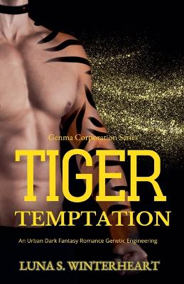 Book cover for Tiger Temptation - An Urban Dark Fantasy Romance Genetic Engineering