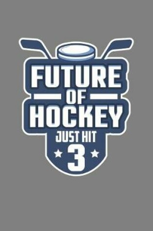 Cover of Future Of Hockey Just Hit Three